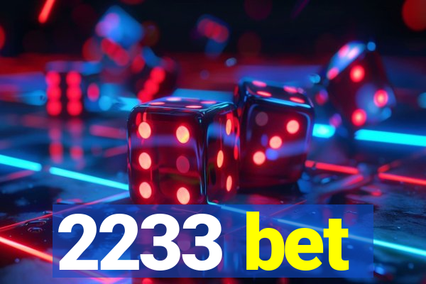 2233 bet